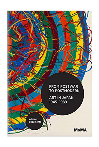 From Postwar to Postmodern, Art in Japan, 1945 1989: Primary Documents (MoMa Primary Documents) von Duke University Press